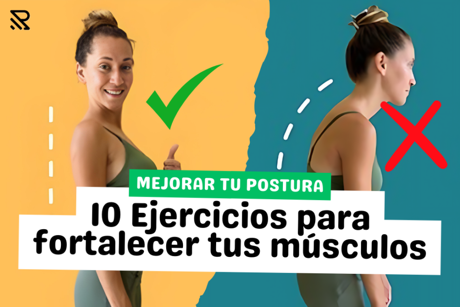 Mejorar tu Postura: 10 Ejercicios para Fortalecer tus Músculos y Corregir tu Postura